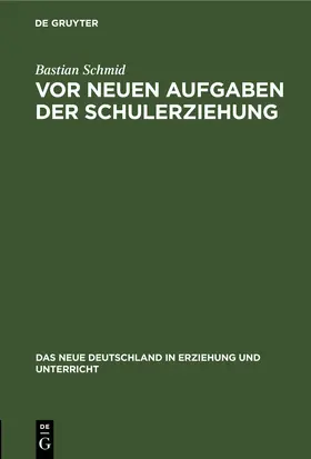 Schmid |  Vor neuen Aufgaben der Schulerziehung | eBook | Sack Fachmedien