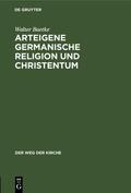 Baetke |  Arteigene germanische Religion und Christentum | eBook | Sack Fachmedien