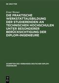 Werner |  Die praktische Werkstattausbildung der Studierenden an Technischen Hochschulen unter besonderer Berücksichtigung der Diplom-Ingenieure | eBook | Sack Fachmedien