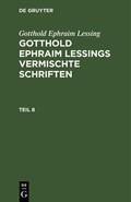 Lessing |  Gotthold Ephraim Lessing: Gotthold Ephraim Lessings Vermischte Schriften. Teil 8 | Buch |  Sack Fachmedien