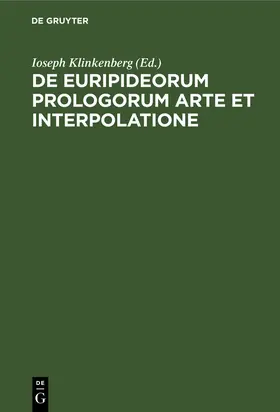 Klinkenberg | De Euripideorum prologorum arte et interpolatione | Buch | 978-3-11-246287-4 | sack.de