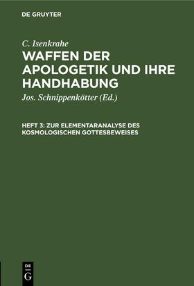Isenkrahe / Schnippenkötter | Zur Elementaranalyse des kosmologischen Gottesbeweises | Buch | 978-3-11-246293-5 | sack.de
