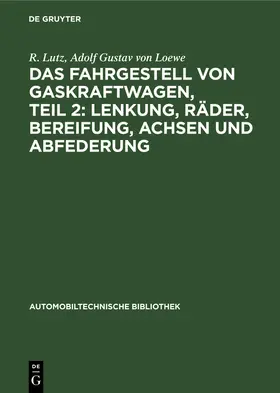 Loewe / Lutz |  Das Fahrgestell von Gaskraftwagen, Teil 2: Lenkung, Räder, Bereifung, Achsen und Abfederung | Buch |  Sack Fachmedien