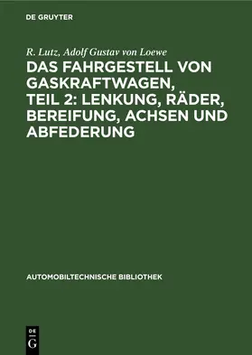 Lutz / Loewe |  Das Fahrgestell von Gaskraftwagen, Teil 2: Lenkung, Räder, Bereifung, Achsen und Abfederung | eBook | Sack Fachmedien