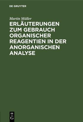 Müller | Erläuterungen zum Gebrauch organischer Reagentien in der anorganischen Analyse | Buch | 978-3-11-246323-9 | sack.de