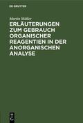 Müller |  Erläuterungen zum Gebrauch organischer Reagentien in der anorganischen Analyse | Buch |  Sack Fachmedien