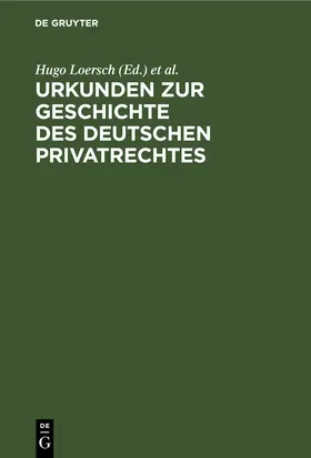 Loersch / Schroeder / Reifferscheid |  Urkunden zur Geschichte des deutschen Privatrechtes | Buch |  Sack Fachmedien