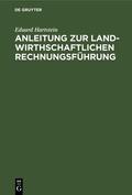 Hartstein |  Anleitung zur landwirthschaftlichen Rechnungsführung | Buch |  Sack Fachmedien