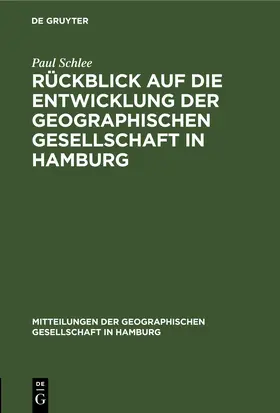 Schlee |  Rückblick auf die Entwicklung der Geographischen Gesellschaft in Hamburg | eBook | Sack Fachmedien