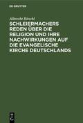 Ritschl |  Schleiermachers Reden über die Religion und ihre Nachwirkungen auf die evangelische Kirche Deutschlands | Buch |  Sack Fachmedien