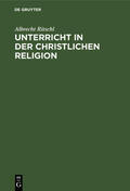 Ritschl |  Unterricht in der christlichen Religion | eBook | Sack Fachmedien