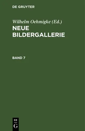 Oehmigke | Neue Bildergallerie. Band 7 | Buch | 978-3-11-246455-7 | www.sack.de