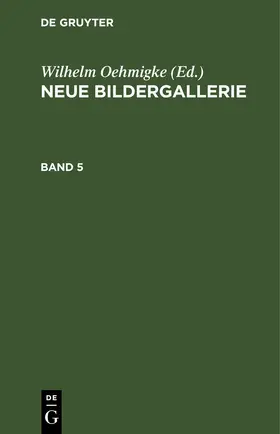 Oehmigke |  Neue Bildergallerie. Band 5 | eBook | Sack Fachmedien