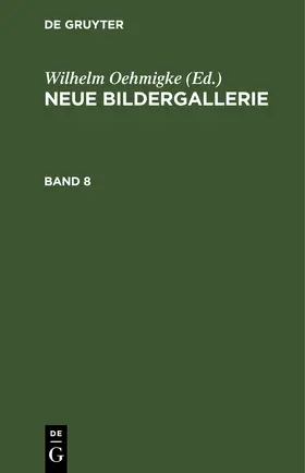 Oehmigke |  Neue Bildergallerie. Band 8 | eBook | Sack Fachmedien