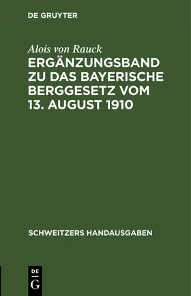 Rauck |  Ergänzungsband zu Das Bayerische Berggesetz vom 13. August 1910 | Buch |  Sack Fachmedien