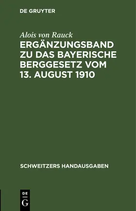 Rauck |  Ergänzungsband zu Das Bayerische Berggesetz vom 13. August 1910 | eBook | Sack Fachmedien