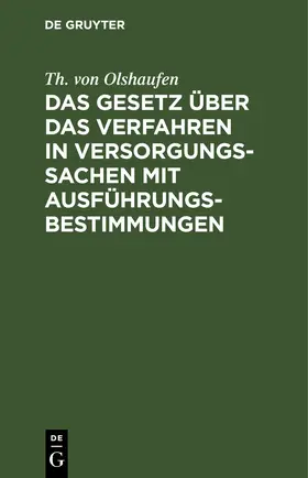 Olshaufen |  Das Gesetz über das Verfahren in Versorgungssachen mit Ausführungsbestimmungen | eBook | Sack Fachmedien