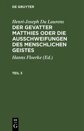 Floerke / Du Laurens / [unknown] |  Henri-Joseph Du Laurens: Der Gevatter Matthies oder die Ausschweifungen des menschlichen Geistes. Teil 3 | eBook | Sack Fachmedien