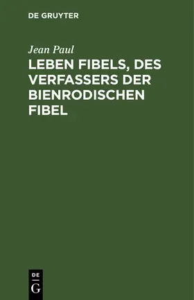 Paul |  Leben Fibels, des Verfassers der Bienrodischen Fibel | Buch |  Sack Fachmedien