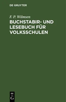 Wilmsen |  Buchstabir- und Lesebuch für Volksschulen | Buch |  Sack Fachmedien