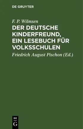 Wilmsen / Pischon |  Der Deutsche Kinderfreund, ein Lesebuch für Volksschulen | Buch |  Sack Fachmedien