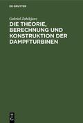 Zahikjanz |  Die Theorie, Berechnung und Konstruktion der Dampfturbinen | Buch |  Sack Fachmedien