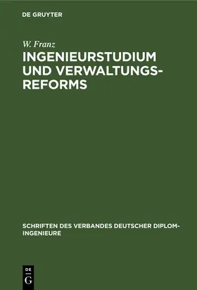 Franz |  Ingenieurstudium und Verwaltungsreforms | Buch |  Sack Fachmedien