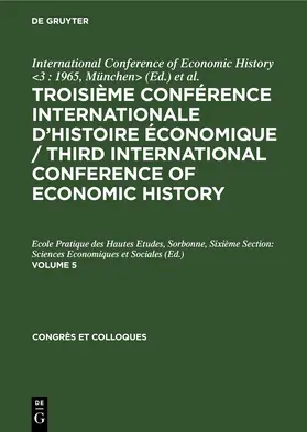 Eversley / München&gt |  Troisième Conférence Internationale d’Histoire Économique / Third International Conference of Economic History. Volume 5 | eBook | Sack Fachmedien
