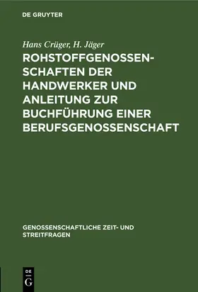 Jäger / Crüger | Rohstoffgenossenschaften der Handwerker und Anleitung zur Buchführung einer Berufsgenossenschaft | Buch | 978-3-11-246787-9 | www.sack.de