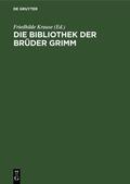 Krause / Denecke / Teitge |  Die Bibliothek der Brüder Grimm | eBook | Sack Fachmedien