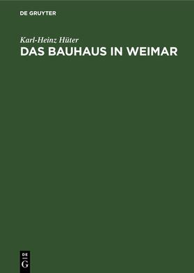 Hüter | Das Bauhaus in Weimar | Buch | 978-3-11-247097-8 | sack.de