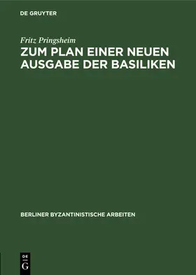 Pringsheim |  Zum Plan einer neuen Ausgabe der Basiliken | eBook | Sack Fachmedien