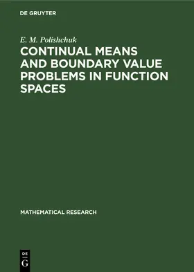 Polishchuk |  Continual Means and Boundary Value Problems in Function Spaces | Buch |  Sack Fachmedien