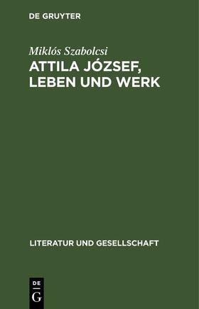 Szabolcsi | Attila József, Leben und Werk | Buch | 978-3-11-247229-3 | sack.de