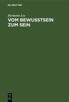 Ley |  Vom Bewußtsein zum Sein | Buch |  Sack Fachmedien