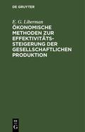 Liberman |  Ökonomische Methoden zur Effektivitätssteigerung der gesellschaftlichen Produktion | eBook | Sack Fachmedien