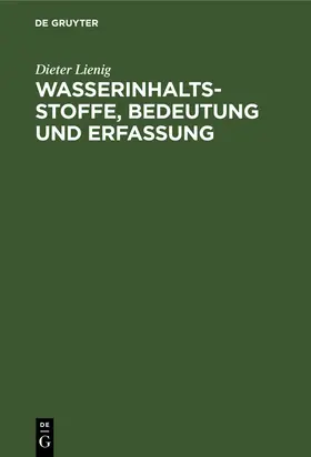 Lienig | Wasserinhaltsstoffe, Bedeutung und Erfassung | Buch | 978-3-11-247245-3 | sack.de