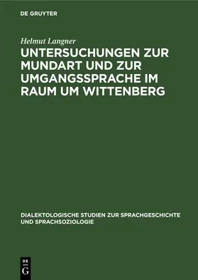 Langner | Untersuchungen zur Mundart und zur Umgangssprache im Raum um Wittenberg | E-Book | www.sack.de