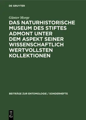 Morge |  Das Naturhistorische Museum des Stiftes Admont unter dem Aspekt seiner wissenschaftlich wertvollsten Kollektionen | Buch |  Sack Fachmedien