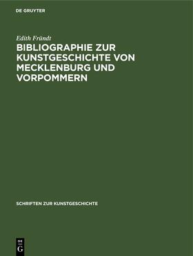 Fründt | Bibliographie zur Kunstgeschichte von Mecklenburg und Vorpommern | Buch | 978-3-11-247367-2 | sack.de