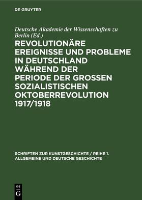 Revolutionäre Ereignisse und Probleme in Deutschland während der Periode der Großen Sozialistischen Oktoberrevolution 1917/1918 | Buch | 978-3-11-247371-9 | sack.de
