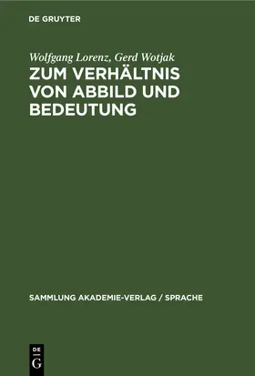 Lorenz / Wotjak |  Zum Verhältnis von Abbild und Bedeutung | eBook | Sack Fachmedien
