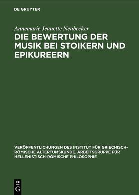 Neubecker | Die Bewertung der Musik bei Stoikern und Epikureern | Buch | 978-3-11-247703-8 | sack.de