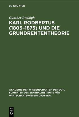 Rudolph |  Karl Rodbertus (1805¿1875) und die Grundrententheorie | Buch |  Sack Fachmedien