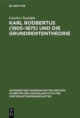 Rudolph |  Karl Rodbertus (1805¿1875) und die Grundrententheorie | Buch |  Sack Fachmedien