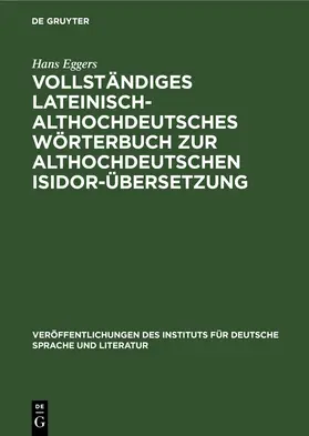 Eggers |  Vollständiges lateinisch-althochdeutsches Wörterbuch zur althochdeutschen Isidor-Übersetzung | eBook | Sack Fachmedien