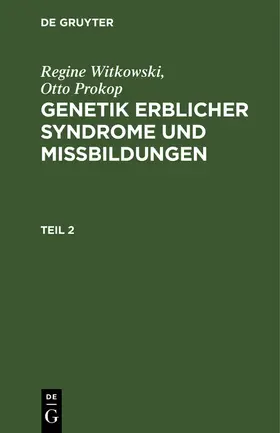 Prokop / Witkowski |  Regine Witkowski; Otto Prokop: Genetik erblicher Syndrome und Missbildungen. Teil 2 | Buch |  Sack Fachmedien