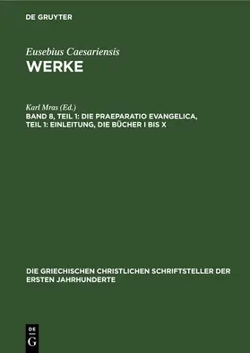 Mras |  Die Praeparatio Evangelica, Teil 1: Einleitung, die Bücher I bis X | Buch |  Sack Fachmedien