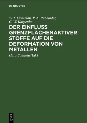Lichtman / Rehbinder / Karpenko |  Der Einfluss grenzflächenaktiver Stoffe auf die Deformation von Metallen | eBook | Sack Fachmedien