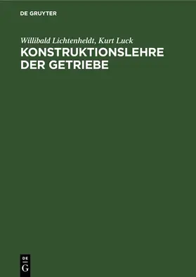 Lichtenheldt / Luck |  Konstruktionslehre der Getriebe | Buch |  Sack Fachmedien